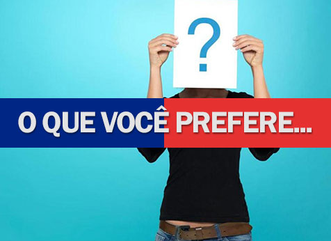 O que você prefere: 200 perguntas para jogar isso ou aquilo!